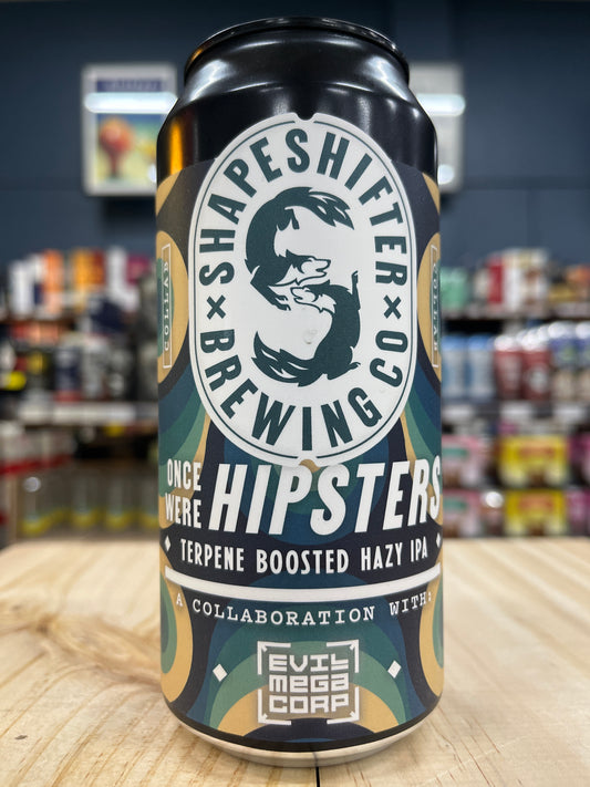 Shapeshifter Once Were Hipsters Terpene Boosted Hazy IPA 440ml Can