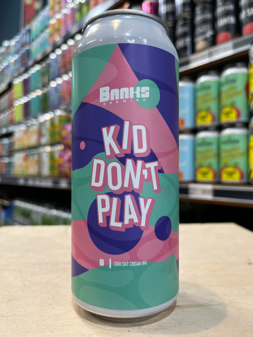 Banks Kid Don't Play DDH Oat Cream IPA 500ml Can