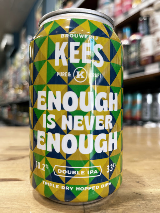 Kees Enough Is Never Enough IIIPA 330ml Can